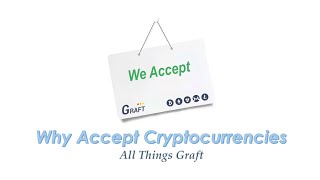 All Things Graft - Why Accept Cryptocurrency Payments All Things Graft - Why Accept Cryptocurrency Payments