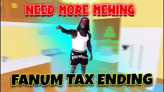 FANUM TAX ENDING - NEED MORE MEWING [ROBLOX]