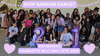 [KPOP IN PUBLIC] BIRTHDAY KPOP RANDOM DANCE PLAY || CHARLOTTE, NC || MAY 27TH, 2024