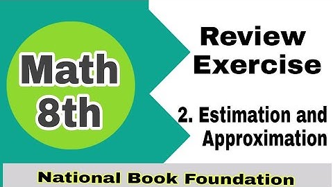 Class 8 Math Chapter 2 Review Exercise | estimation and approximation | ilmi darasgah