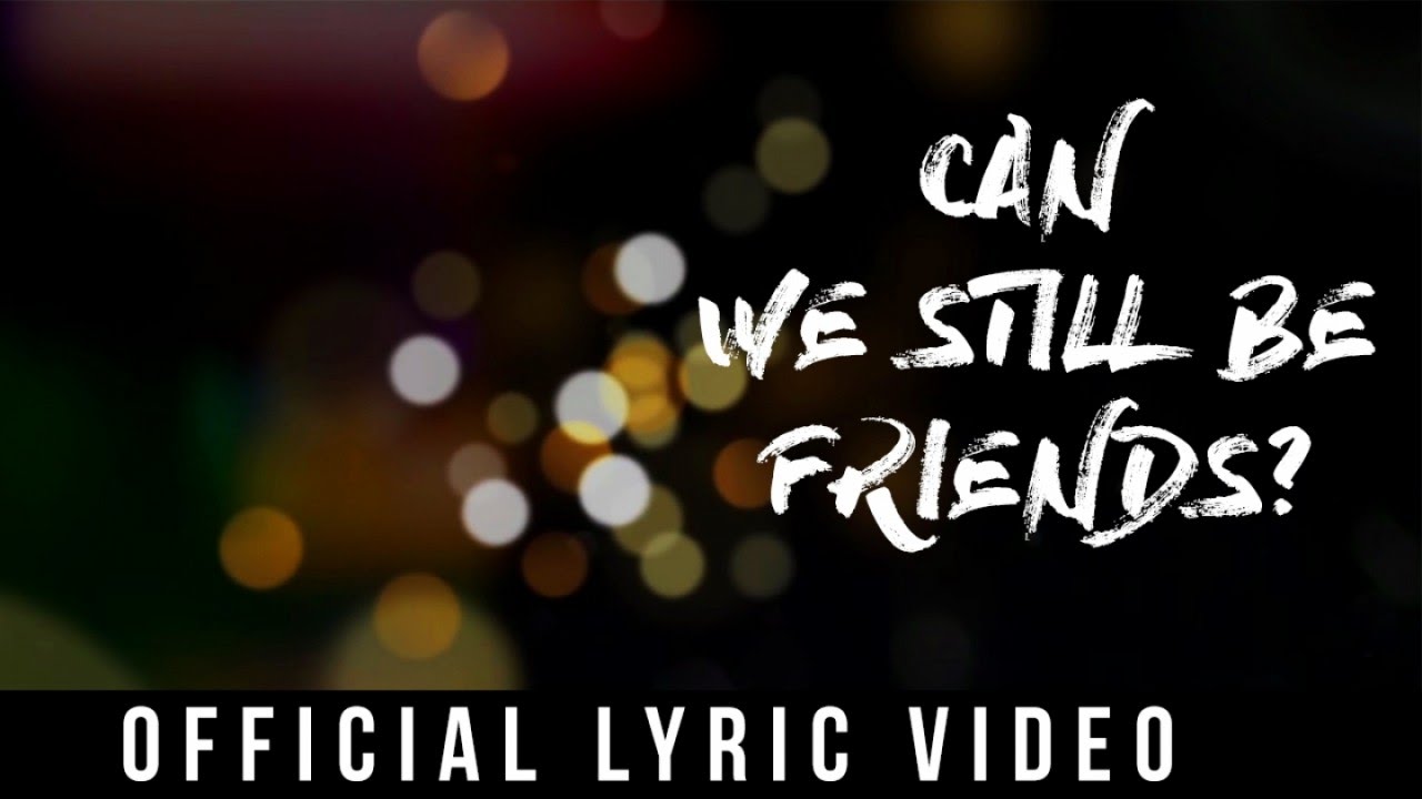 Various Artists - Can We Still Be Friends (Official Lyric Video)