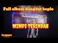 LAGU DANGDUT KOPLO MIMPI TERINDAH||FULL ALBUM DANGDUT KOPLO KENDANG BLEKUK