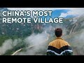 I Travel to the Most Remote Village in China