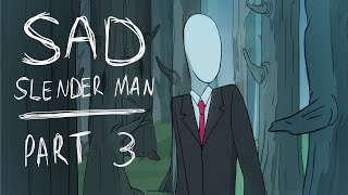 The Slender Man - A Sad Story (Part 3)