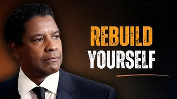 Rebuild Yourself | Denzel Washington Powerful Motivation 2025 Change Your Life Today