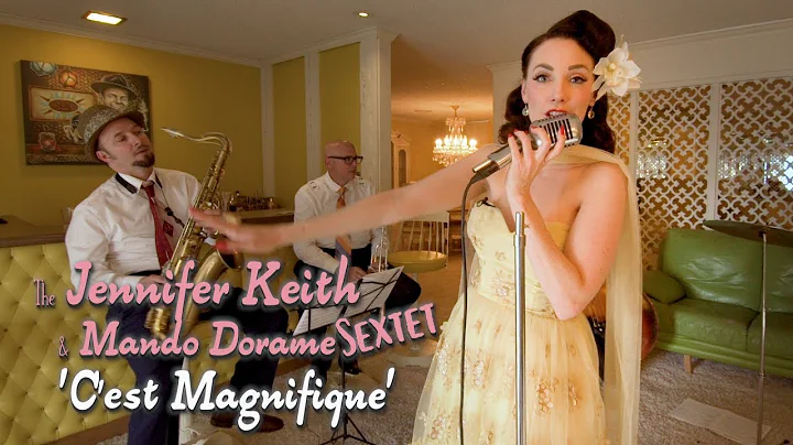 'C'est Magnifique' JENNIFER KEITH SEXTET w/ Mando ...