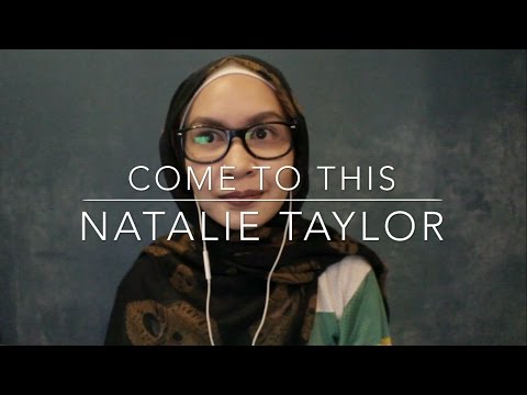 Come To This by Natalie Taylor (Cover by Syakirah)