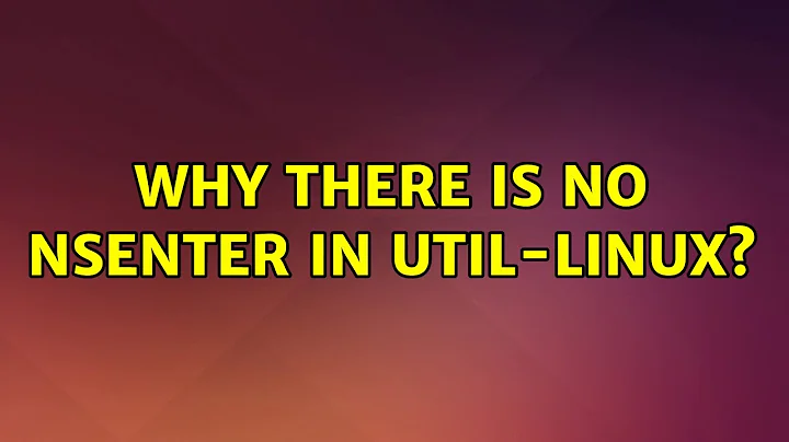 Ubuntu: Why there is no nsenter in util-linux? (2 Solutions!!)