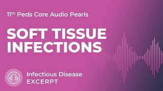 Soft Tissue Infections | Infectious Disease | 11th Ed. Pediatrics Core Audio Pearls screenshot 4