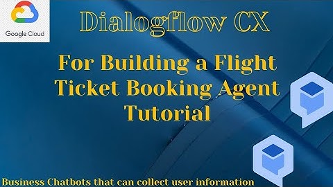 How To Use Dialogflow CX For Building a Flight Booking Agent