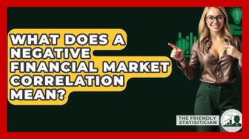 What Does A Negative Financial Market Correlation Mean? - The Friendly Statistician