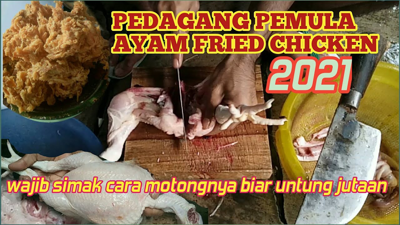 CARA MOTONG AYAM BUAT JUALAN FRIED CHICKEN||PEDAGANG PEMULA (2021)
