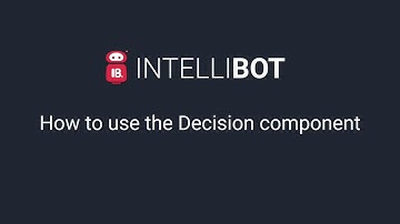 INTELLIBOT How to use the DECISION Component