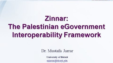 Zinnar: The Palestinian eGovernment Interoperability Framework (Part 2/2)