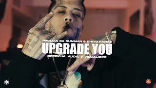 Chito Rana$ x Pacman Da Gunman - Upgrade You (Official Visualizer)