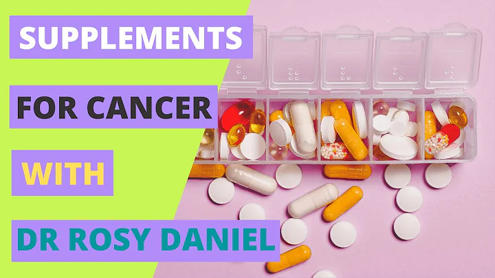 Supplements for Cancer with Dr Rosy Daniel