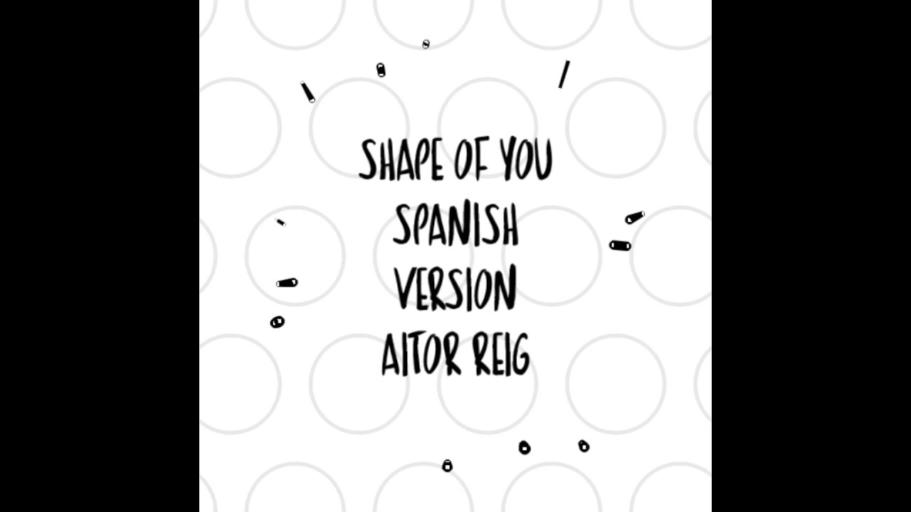 Shape Of You Spanish Lyrics