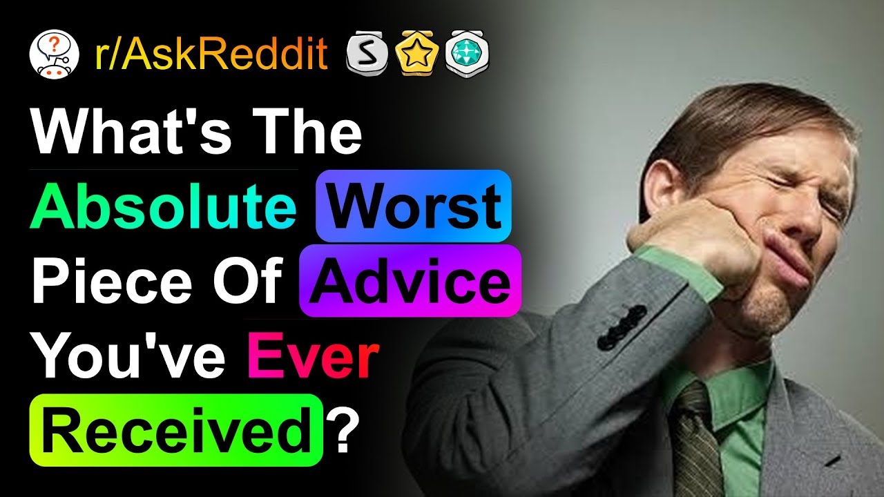 People Share The Worst Piece Of Advice They ve Been Given YouTube people-share-the-worst-piece-of-advice-they-ve-been-given-youtube