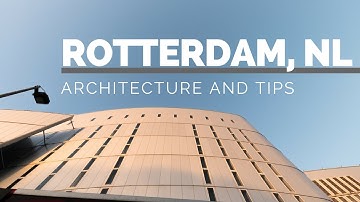 Architecture and Tips in Rotterdam, Netherlands