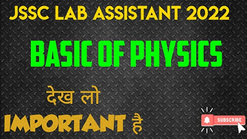JSSC LAB ASSISTANT PHYSICS 2022!! BASIC OF PHYSICS...