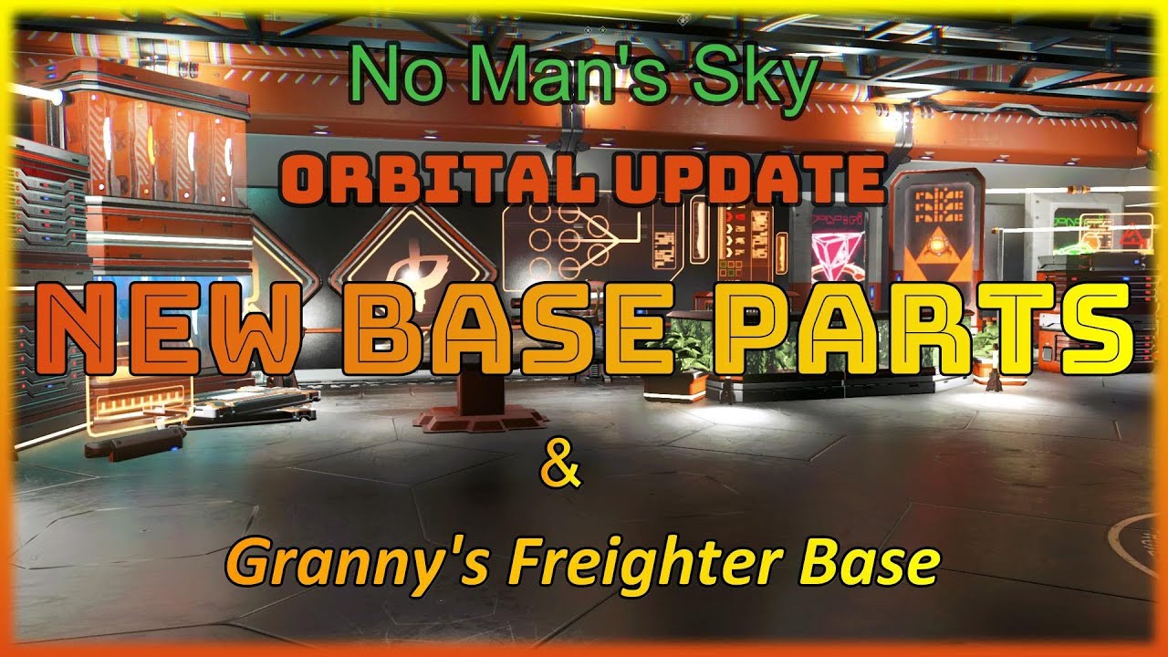 No Man's Sky, Orbital Update, New Base Parts & Granny's Freighter Base ...