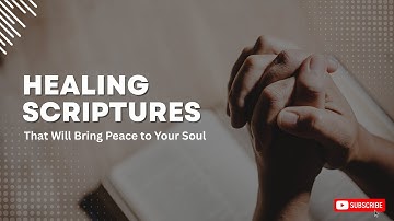 Healing Scriptures That Will Bring Peace to Your Soul