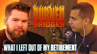 Information WHAT I LEFT OUT OF MY RETIREMENT VIDEO - Burned Bridges Ep.1 News