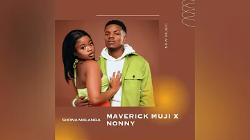 Maverick Muji - Shona Malanga (ft Nonny)