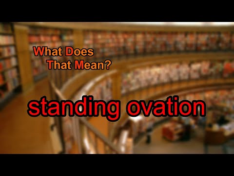 What does standing ovation mean?