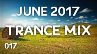 ♫ June 2017 Trance Mix ♪ [017]