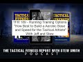 TFR 189 - Running Training Options - Building Aerobic Base for Tactical Athletes