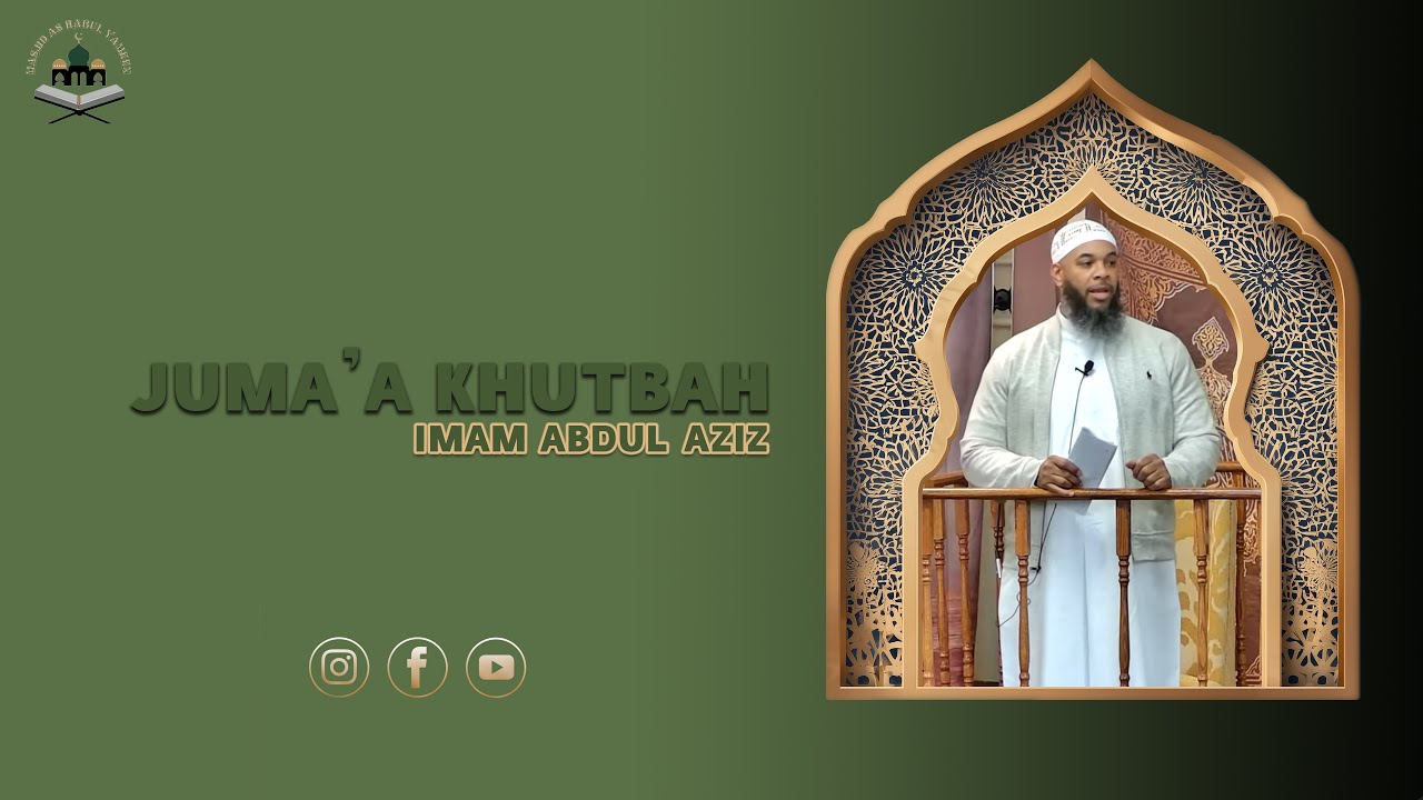 Masjid As Habul Yameen- Juma'a Khutbah- Imam Abdul Aziz- January 16, 2026