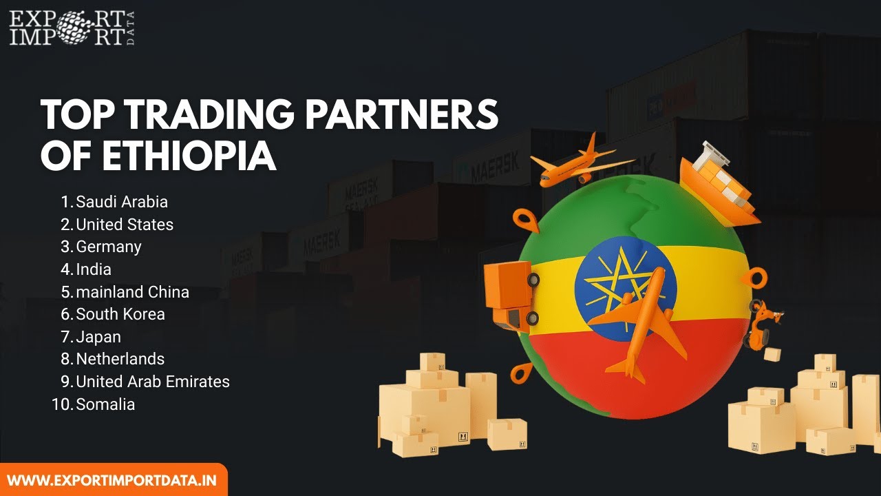 Top Trading Partners of Ethiopia: Key Players in the Global Market