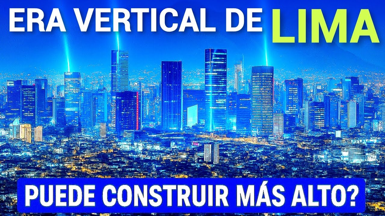 LA NUEVA ERA VERTICAL DE PERÚ: ¿AHORA PUEDE LIMA CONSTRUIR MÁS ALTO?