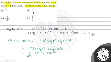 If \( A \) and \( B \) are square matrices of order 3 such that \( |A|=3 \) and \( |B|=2 \), the...