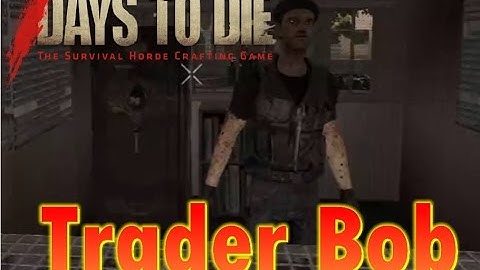Trader Bob - 7 Days to die