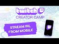 How to Stream IRL on Twitch from Mobile