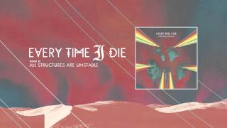 Every Time I Die - &quot;All Structures Are Unstable&quot; (Full Album Stream)