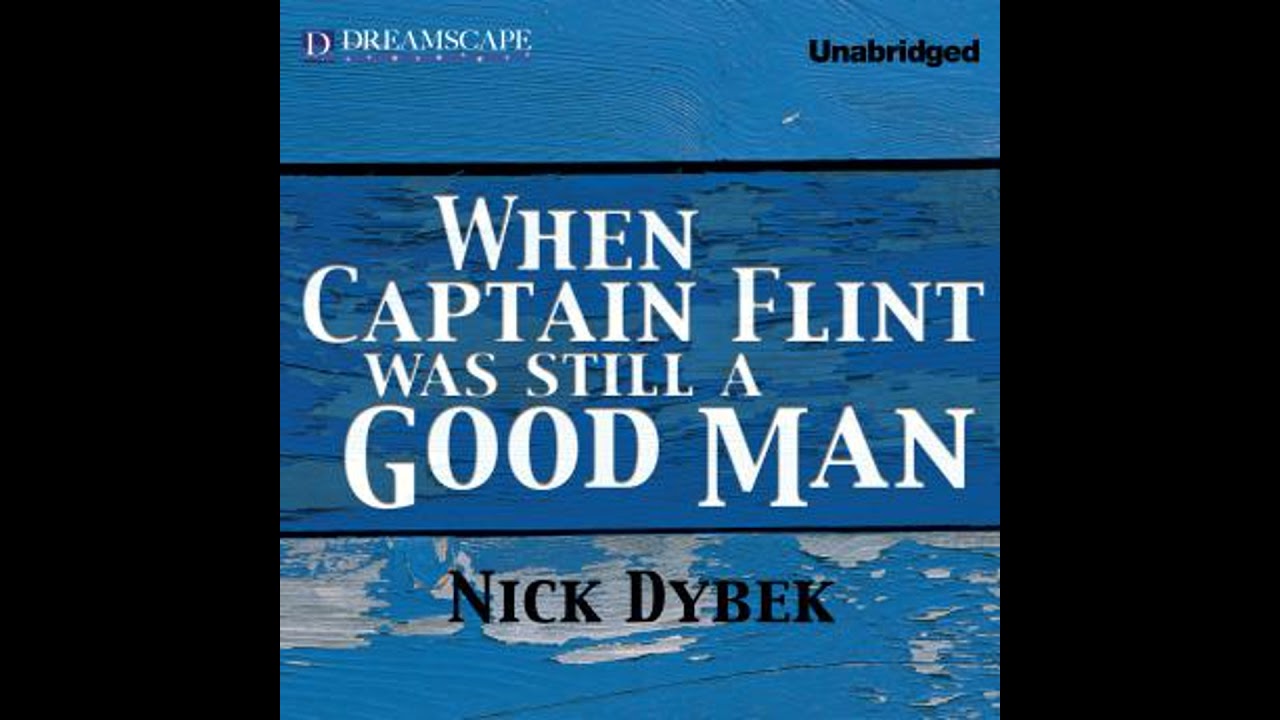 【中古】 When Captain Flint Was Still a Good Man Nick Dybek When Captain Flint Was Still a Good Man Audiobook by Nick Dybek