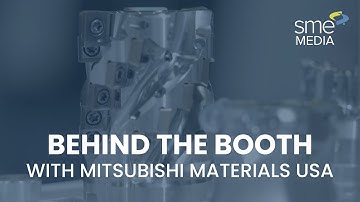 Manufacturing Technology Series: Mitsubishi Materials USA | Behind the Booth