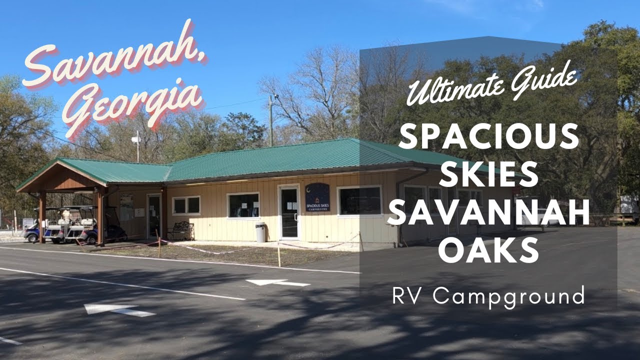 Savannah Rv Ultimate RV Guide to Spacious Skies Savannah Oaks Campground - YouTube