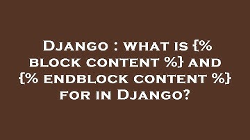 Django : what is {% block content %} and {% endblock content %} for in Django?