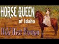 Horse Queen of Idaho - Kitty Wilkins - Wild Woman of the Old West