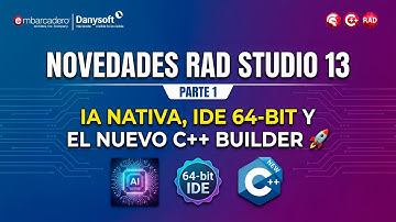 Novedades RAD Studio 13: IA Nativa, IDE 64-bit y el Nuevo C++ Builder 🚀