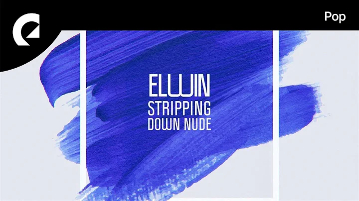 ELWIN - Stripping Down Nude