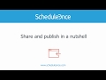 ScheduleOnce - Share and publish in a nutshell