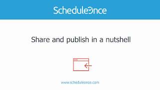 ScheduleOnce - Share and publish in a nutshell