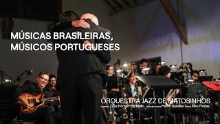 Orquestra Jazz de Matosinhos | Músicas Brasileiras, Músicos Portugueses (Concerto Completo)