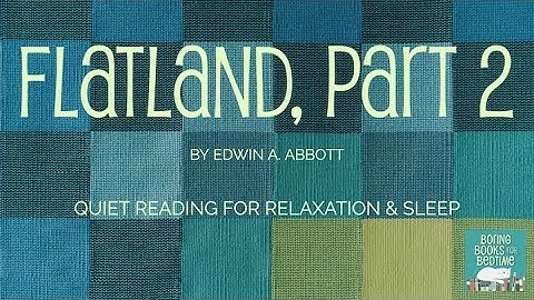 Flatland, by Edwin A. Abbott, Part 2 (ASMR Quiet Reading for Relaxation & Sleep)