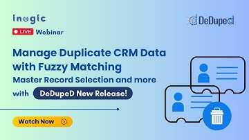 Webinar - Manage Duplicate CRM Data With Fuzzy Matching | DeDupeD